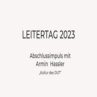 Leitertag 2023 | Armin Hassler | Abschlussimpuls: Kultur des OUT